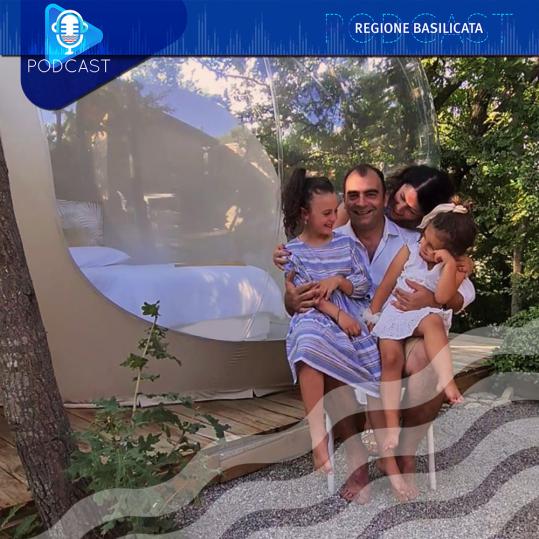 Basilicata in Podcast, vacanze green al Bubble Glamping di Satriano
