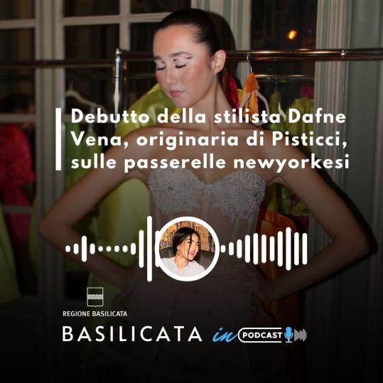 Basilicata in podcast, il debutto della stilista Dafne Vena, da Pisticci alle passerelle di New York