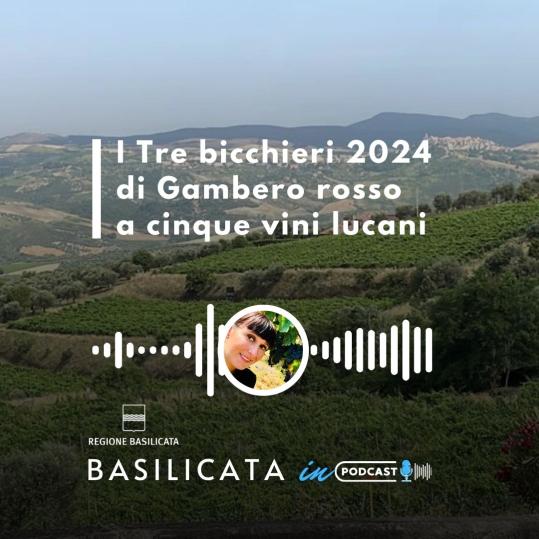 Basilicata in podcast, i Tre bicchieri 2024 della guida Vini d’Italia
