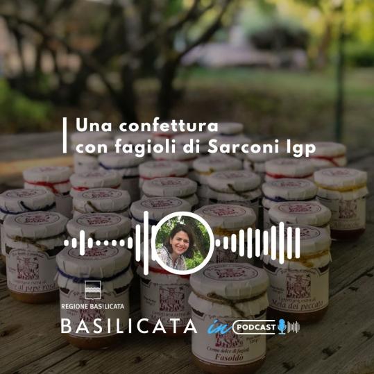 Basilicata in podcast, una confettura di legumi con i  fagioli di Sarconi Igp