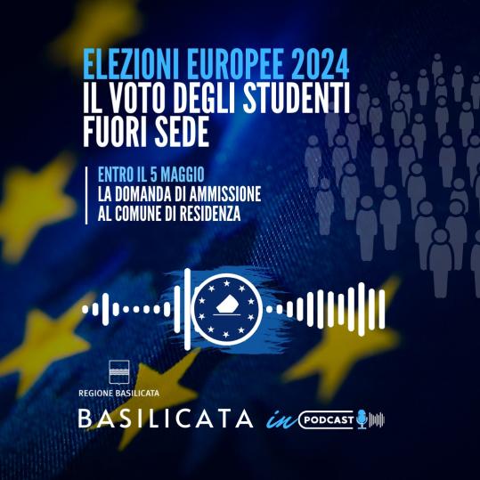 Basilicata in podcast: elezioni europee, il voto degli studenti fuori sede