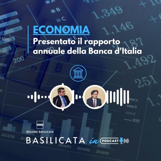 Basilicata in podcast, economia: presentato il rapporto annuale della Banca d'Italia