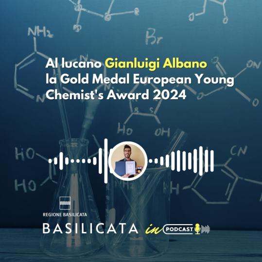 Basilicata in podcast, al lucano Gianluigi Albano la Gold Medal European Young Chemist's Award 2024