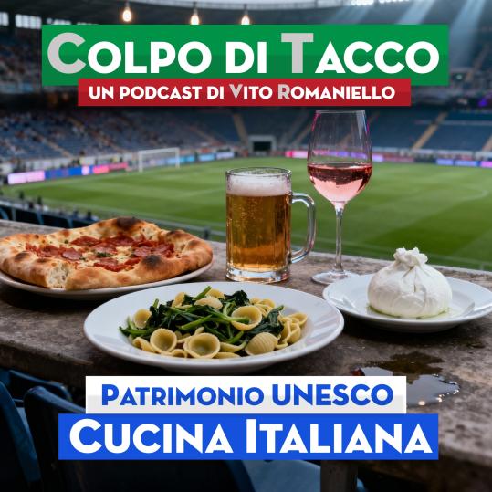 Podcast, Colpo di Tacco: la cucina italiana patrimonio Unesco