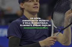 Us Open: Sinner batte Musetti e vola in semifinale. Eliminate Errani-Paolini