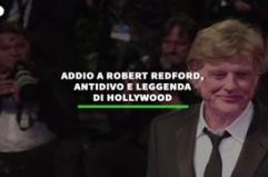 Addio a Robert a Redford, antidivo e leggenda di Hollywood