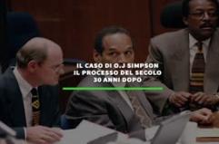 Il caso di O.J. Simpson  il processo del secolo  30 anni dopo 