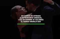 Da danza di strada a patrimonio Unesco, l'11 dicembre si celebra il Tango World Day