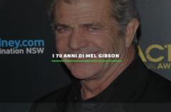 I 70 anni di Mel Gibson