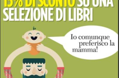Festa del papà, «Preferisco la mamma»: bufera sullo slogan (poi rimosso) della Feltrinelli