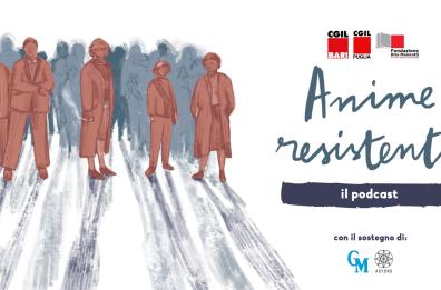 Anime Resistenti, il nuovo podcast di Cgil e Gazzetta del Mezzogiorno