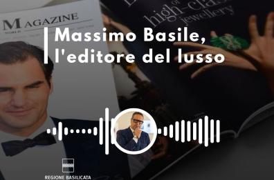 Basilicata in podcast, Massimo Basile, l'editore del lusso