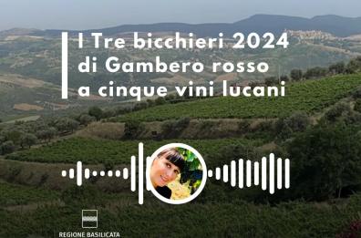 Basilicata in podcast, i Tre bicchieri 2024 della guida Vini d’Italia