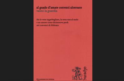 «Al guado d'amate correnti alternate», la poesia del pugliese Vanni La Guardia