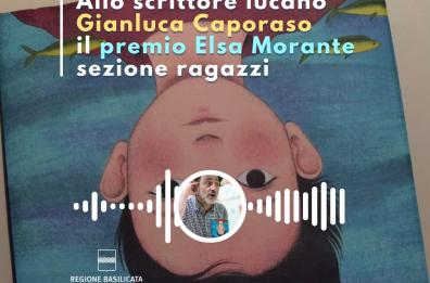 Basilicata in podcast, allo scrittore lucano Gianluca Caporaso il premio Elsa Morante sezione ragazzi Basilicata in podcast, allo scrittore lucano Gianluca Caporaso il premio Elsa Morante sezione ragazzi