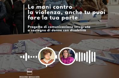 Basilicata in podcast, progetto di comunicazione integrata per contrastare gli abusi nei confronti delle donne con disabilità Basilicata in podcast, progetto di comunicazione integrata per contrastare gli abusi nei confronti delle donne con disabilità