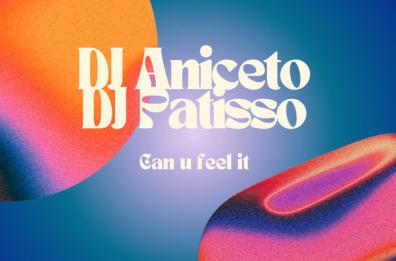 «Can u feel it», dj Aniceto e il salentino dj Patisso pronti a far ballare i club di tutto il mondo