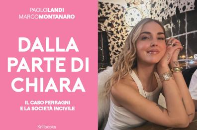 «Dalla parte di Chiara», il libro di Landi e Montanaro che dà ragione a Ferragni sul «pandoro-gate»