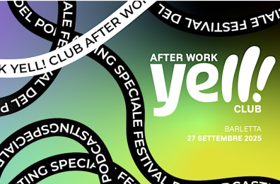 «After Work Yell! Club», a Barletta evento speciale del Festival del Podcasting