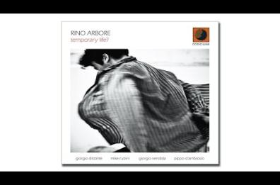 «Temporary life?» il nuovo progetto discografico del chitarrista pugliese Rino Arbore