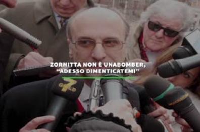 Zornitta non e' Unabomber: "Adesso dimenticatemi"