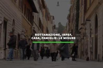 Rottamazione, Irpef, casa, famiglie: le misure