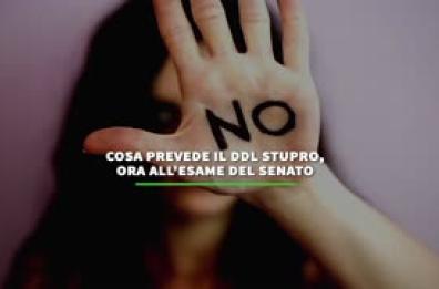 Cosa prevede il Ddl stupro, ora all'esame del Senato