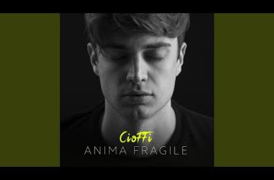 &laquo;Anima Fragile&raquo;, ecco l'esordio del cantautore salentino Cioffi