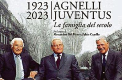 Un secolo di Juventus all’insegna degli Agnelli