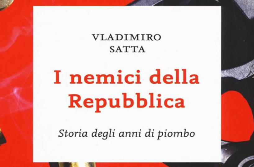 Vladimiro Satta, «I nemici della Repubblica»