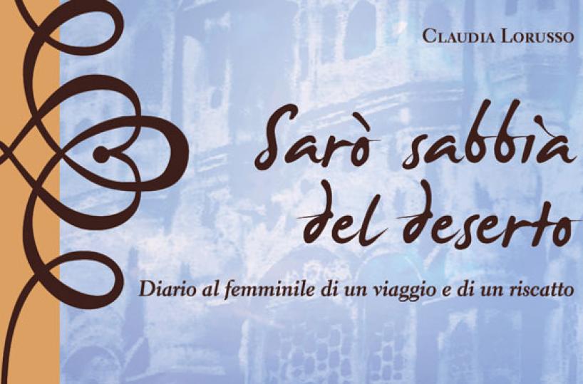 «Sarò sabbia nel deserto», libro di Claudia Lorusso