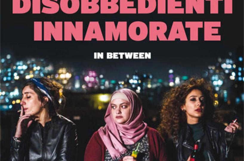 La locandina del film «Libere Disobbedienti Innamorate - In Between»