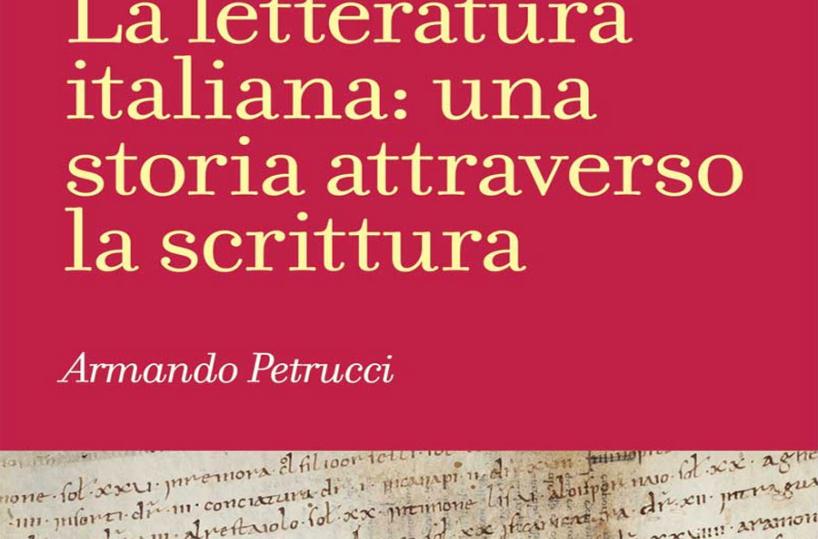 La copertina del libro di Armando Petrucci «Letteratura italiana: una storia attraverso la scrittura»