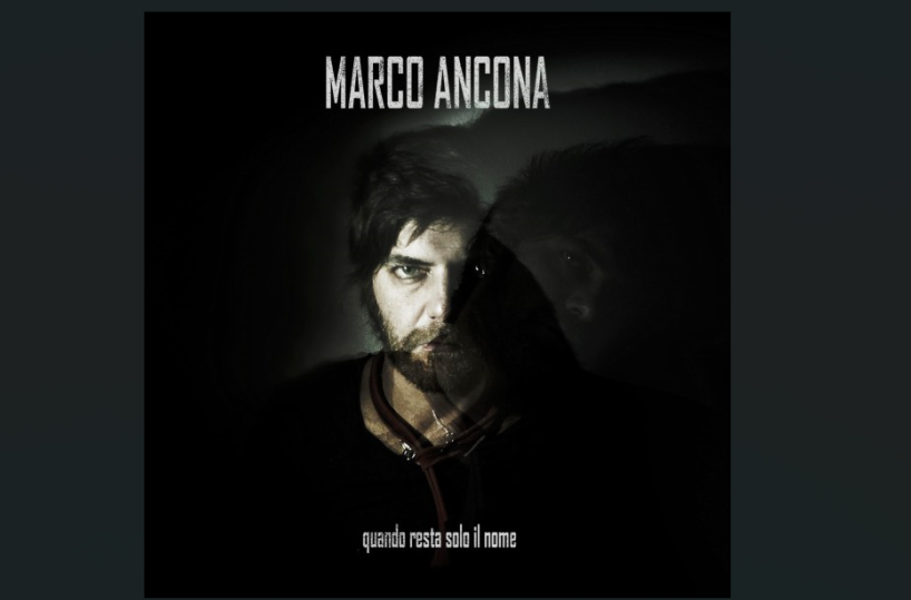 «Quando resta solo il nome», nuovo LP per il progetto solista del salentino Marco Ancona