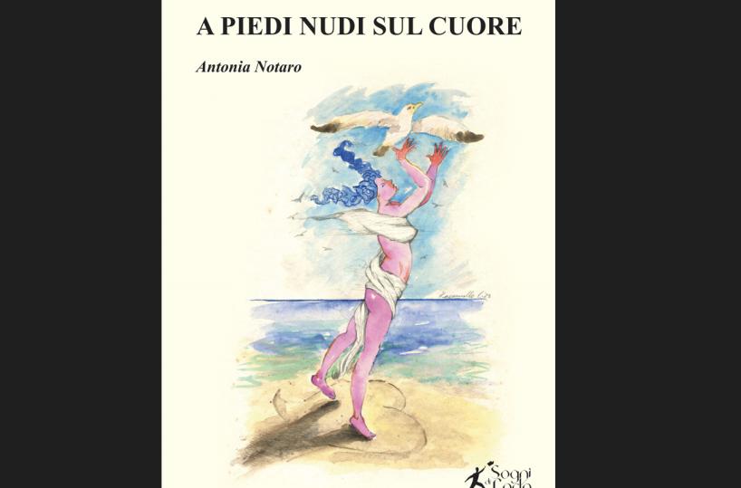 «A piedi nudi sul cuore», emozioni in poesia per la leccese Antonia Notaro