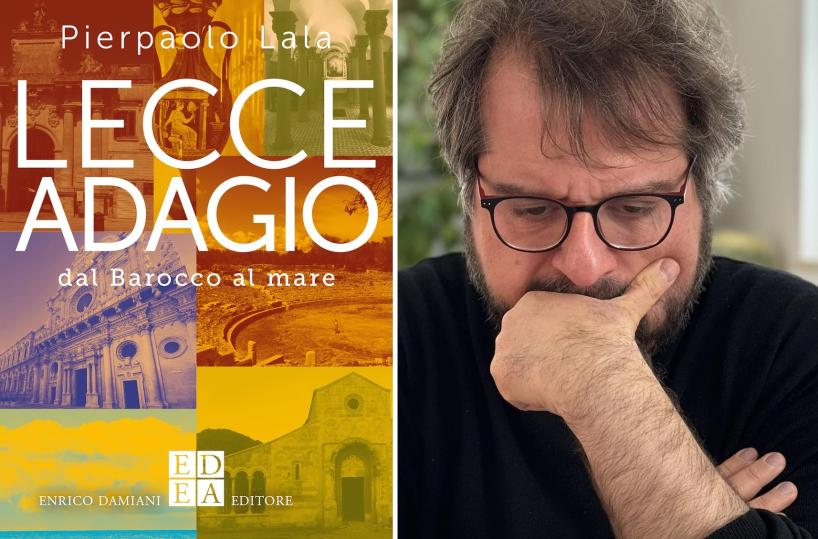 «Lecce Adagio», la guida di Pierpaolo Lala che «cammina piano» e racconta «la città che non si vede»