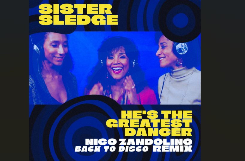 Il dj Nico Zandolino rilegge un classico della disco mondiale: il remix ufficiale di &laquo;He&rsquo;s The Greatest Dancer&raquo; delle Sister Sledge
