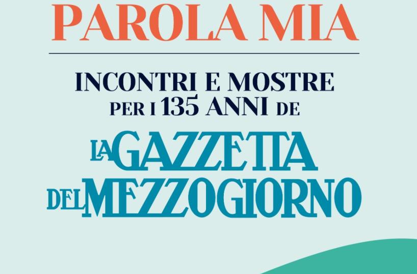 «Parola Mia»: ecco gli eventi per i 135 anni della Gazzetta del Mezzogiorno